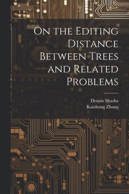 On the Editing Distance Between Trees and Related Problems 1