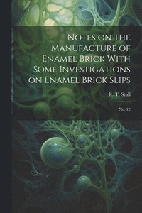 bokomslag Notes on the Manufacture of Enamel Brick With Some Investigations on Enamel Brick Slips