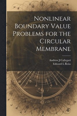 Nonlinear Boundary Value Problems for the Circular Membrane 1