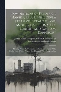 bokomslag Nominations of Frederic J. Hansen, Paul L. Hill, Devra Lee Davis, Gerald V. Poje, Anne J. Udall, Ronald K. Burton, and David M. Rappoport