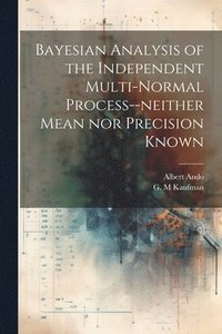 bokomslag Bayesian Analysis of the Independent Multi-normal Process--neither Mean nor Precision Known