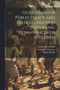 bokomslag Guidelines for Public Policy and State Legislation Governing Permanence for Children