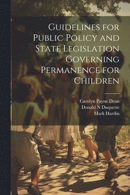 bokomslag Guidelines for Public Policy and State Legislation Governing Permanence for Children
