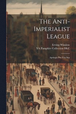 The Anti-Imperialist League; Apologia pro Vita Sua 1