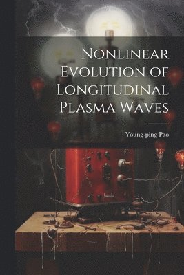 bokomslag Nonlinear Evolution of Longitudinal Plasma Waves