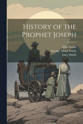 History of the Prophet Joseph 1