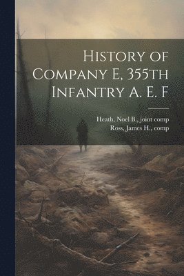 History of Company E, 355th Infantry A. E. F 1