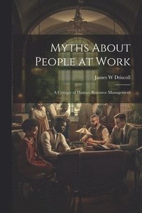 bokomslag Myths About People at Work