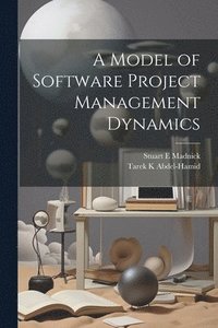 bokomslag A Model of Software Project Management Dynamics
