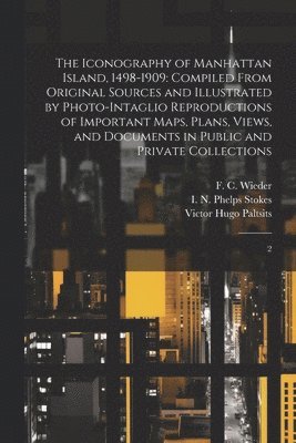 The Iconography of Manhattan Island, 1498-1909: Compiled From Original Sources and Illustrated by Photo-intaglio Reproductions of Important Maps, Plan 1