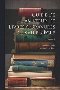 bokomslag Guide de L'amateur de Livres  Gravures du XVIIIe Sicle; Volume 2