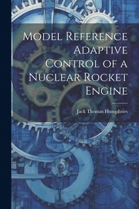 bokomslag Model Reference Adaptive Control of a Nuclear Rocket Engine