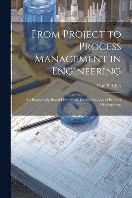 Paul S Adler - From Project to Process Management in Engineering, Häftad