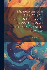 bokomslag Mixing-length Analysis of Turbulent Thermal Convection at Arbitrary Prandtl Number