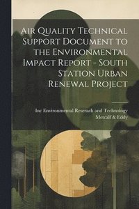 bokomslag Air Quality Technical Support Document to the Environmental Impact Report - South Station Urban Renewal Project