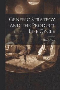 bokomslag Generic Strategy and the Product Life Cycle