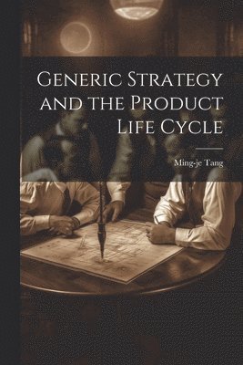 Generic Strategy and the Product Life Cycle 1