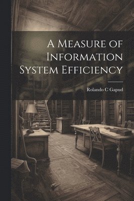 Rolando C Gapud, Rolando C. Gapud - Measure of Information System Efficiency, Häftad