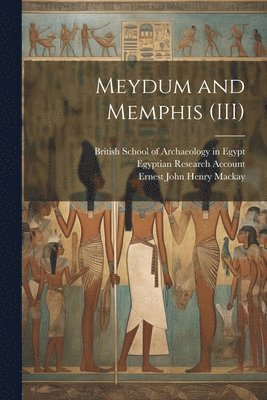 W M Flinders Petrie, Egyptian Research Account, British School of Archaeology in Egypt - Meydum and Memphis (III), Häftad