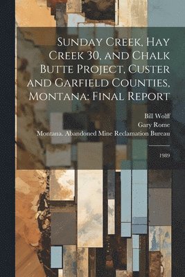 Sunday Creek, Hay Creek 30, and Chalk Butte Project, Custer and Garfield Counties, Montana