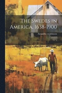 bokomslag The Swedes in America, 1638-1900