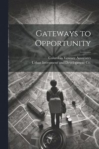 bokomslag Gateways to Opportunity