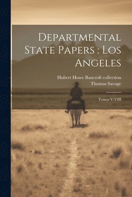 Thomas Savage, Hubert Howe Bancroft Collection - Departmental State Papers, Häftad