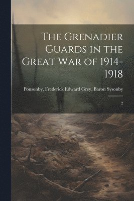 The Grenadier Guards in the Great war of 1914-1918 1