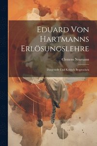 bokomslag Eduard von Hartmanns Erlsungslehre; dargestellt und kritisch besprochen
