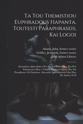 bokomslag Ta tou Themistiou Euphradous hapanta, toutesti Paraphraseis, kai Logoi