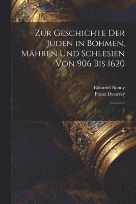 bokomslag Zur Geschichte der Juden in Böhmen, Mähren und Schlesien von 906 bis 1620