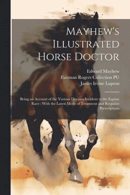 Mayhew's Illustrated Horse Doctor 1