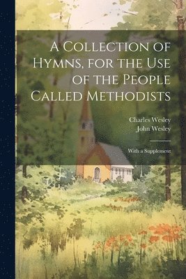 John Wesley, Charles Wesley - Collection of Hymns, for the use of the People Called Methodists, Häftad