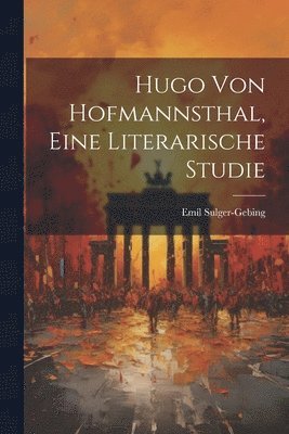 Hugo von Hofmannsthal, eine literarische Studie 1