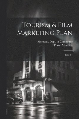 Travel Montana, Montana Dept of Commerce - Tourism & Film Marketing Plan, Häftad