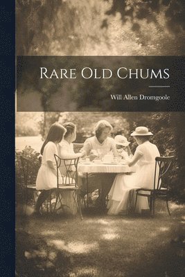 Rare old Chums 1