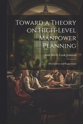 bokomslag Toward a Theory on High-level Manpower Planning