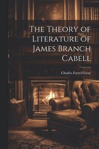 bokomslag Theory of Literature of James Branch Cabell