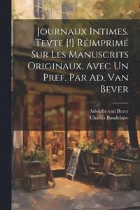 bokomslag Journaux intimes. Tevte [!] rimprim sur les manuscrits originaux, avec un pref. par Ad. van Bever