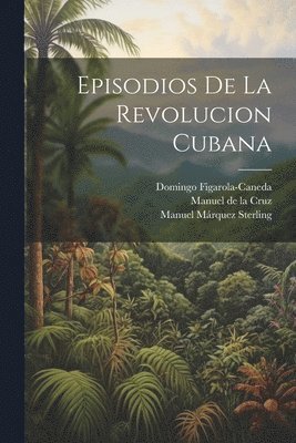 Episodios de la revolucion cubana 1