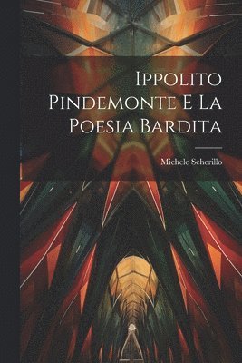 Michele Scherillo - Ippolito Pindemonte e la poesia bardita, Häftad
