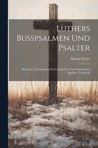 bokomslag Luthers Busspsalmen und Psalter; kritische Untersuchung nach jdischen und lateinischen Quellen (Teildruck)