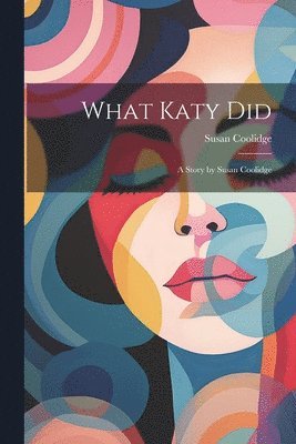 Susan Coolidge - What Katy Did, Häftad