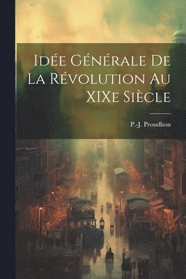 bokomslag Ide gnrale de la rvolution au XIXe sicle