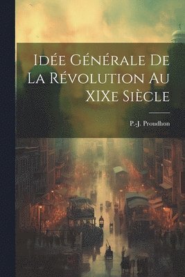 Idée générale de la révolution au XIXe siècle