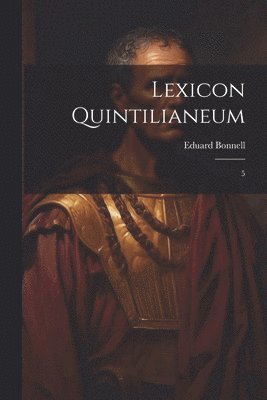Eduard Bonnell - Lexicon Quintilianeum, Häftad