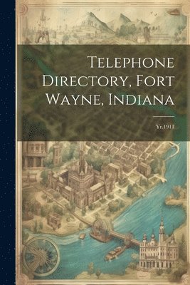 bokomslag Telephone Directory, Fort Wayne, Indiana