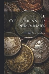 bokomslag Le collectionneur de monnaies
