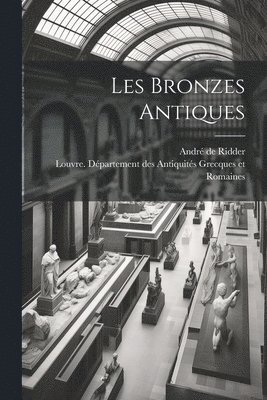 bokomslag Les bronzes antiques