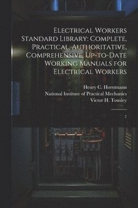 bokomslag Electrical Workers Standard Library: Complete, Practical, Authoritative, Comprehensive, Up-to-date Working Manuals for Electrical Workers: 7